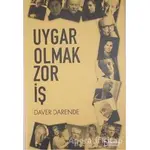 Uygar Olmak Zor İş - Daver Darende - İlkim Ozan Yayınları