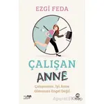 Çalışan Anne: Çalışmanız, İyi Anne Olmanıza Engel Değil - Ezgi Feda - Nova Kitap