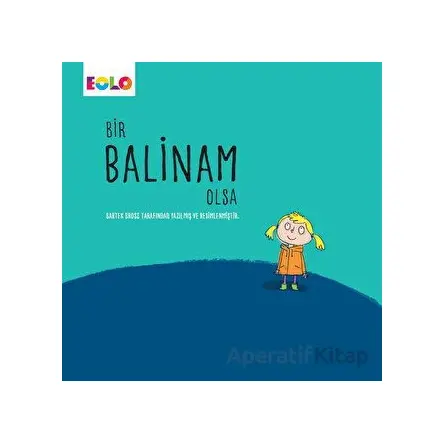 Bir Balinam Olsa - Bartek Brosz - Eolo Yayıncılık