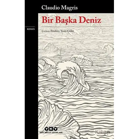Bir Başka Deniz - Claudio Magris - Yapı Kredi Yayınları
