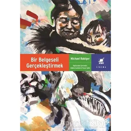 Bir Belgeseli Gerçekleştirmek - Michael Rabiger - Ayrıntı Yayınları