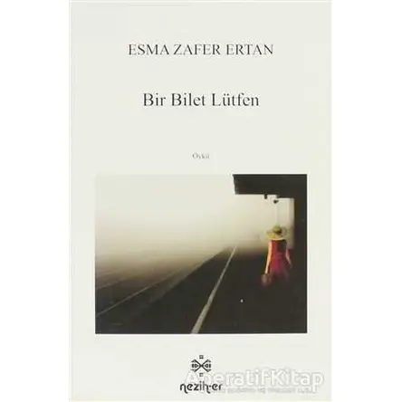 Bir Bilet Lütfen - Esma Zafer Ertan - Neziher Yayınları