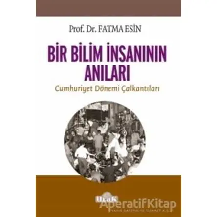 Bir Bilim İnsanının Anıları - Fatma Esin - Ulak Yayıncılık