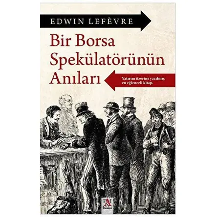 Bir Borsa Spekülatörünün Anıları - Edwin Lefevre - Panama Yayıncılık