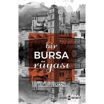 Bir Bursa Rüyası - Aybars Yılmaz - Uyanış Yayınevi