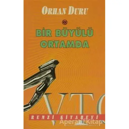 Bir Büyülü Ortamda - Orhan Duru - Remzi Kitabevi