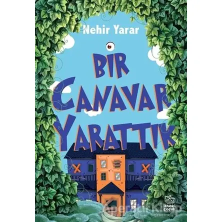 Bir Canavar Yarattık - Nehir Yarar - İthaki Çocuk Yayınları