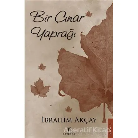 Bir Çınar Yaprağı - İbrahim Akçay - Payidar Yayınevi