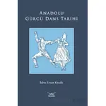 Anadolu Gürcü Dans Tarihi - İdris Ersan Küçük - Heyamola Yayınları