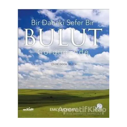 Bir Dahaki Sefer Bir Bulut Gördüğünüzde - Emily Morgan - Nobel Çocuk