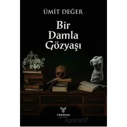 Bir Damla Gözyaşı - Ümit Değer - Theseus Yayınevi