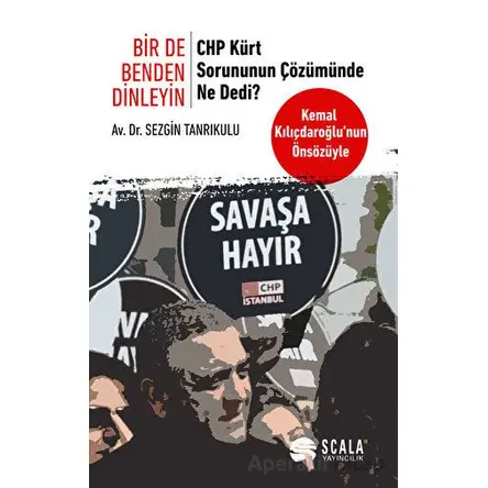 Bir De Benden Dinleyin - CHP Kürt Sorununun Çözümünde Ne Dedi? - Sezgin Tanrıkulu - Scala Yayıncılık