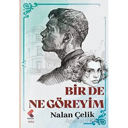 Bir de Ne Göreyim - Nalan Çelik - Klaros Yayınları