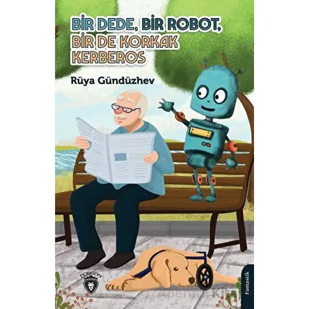 Bir Dede, Bir Robot, Bir De Korkak Kerberos - Rüya Gündüzhev - Dorlion Yayınları