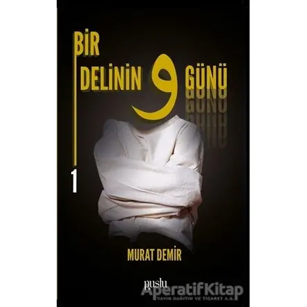 Bir Delinin 9 Günü 1 - Murat Demir - Puslu Yayıncılık