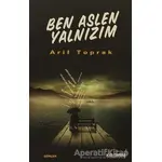 Ben Aslen Yalnızım - Arif Toprak - Kaldırım Yayınları