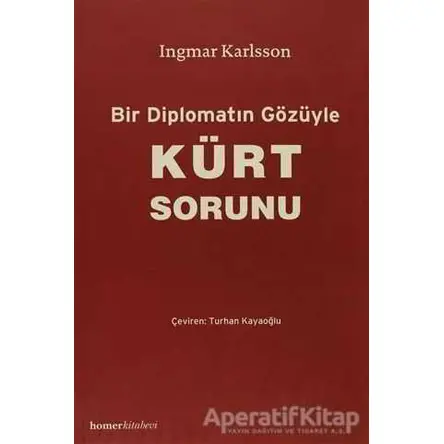 Bir Diplomatın Gözüyle Kürt Sorunu - Ingmar Karlsson - Homer Kitabevi