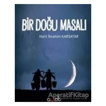Bir Doğu Masalı - Halil İbrahim Karsatar - Ayzıt Yayınları