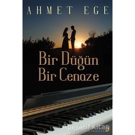 Bir Düğün Bir Cenaze - Ahmet Ege - Cinius Yayınları