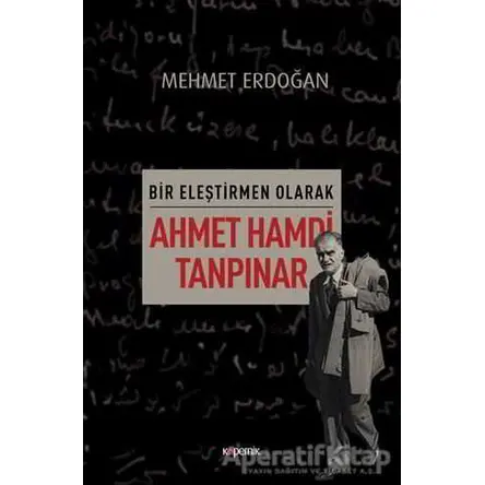 Bir Eleştirmen Olarak Ahmet Hamdi Tanpınar - Mehmet Erdoğan - Kopernik Kitap