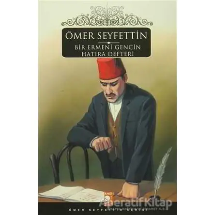 Bir Ermeni Gencin Hatıra Defteri - Ömer Seyfettin - IQ Kültür Sanat Yayıncılık