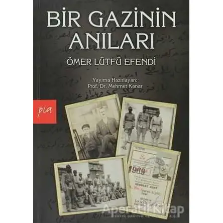 Bir Gazinin Anıları - Ömer Lütfü Efendi - Pia Yayınları