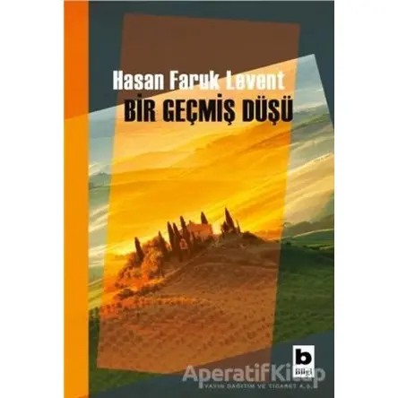 Bir Geçmiş Düşü - Hasan Faruk Levent - Bilgi Yayınevi