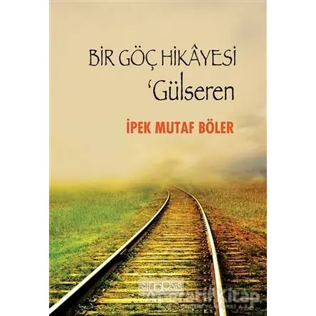 Bir Göç Hikayesi - Gülseren - İpek Mutaf Böler - Sinopsis Yayınları