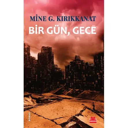 Bir Gün Gece - Mine G. Kırıkkanat - Kırmızı Kedi