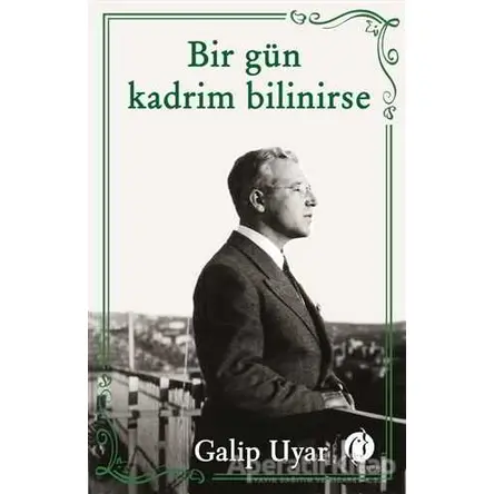 Bir Gün Kadrim Bilinirse - Galip Uyar - Herdem Kitap