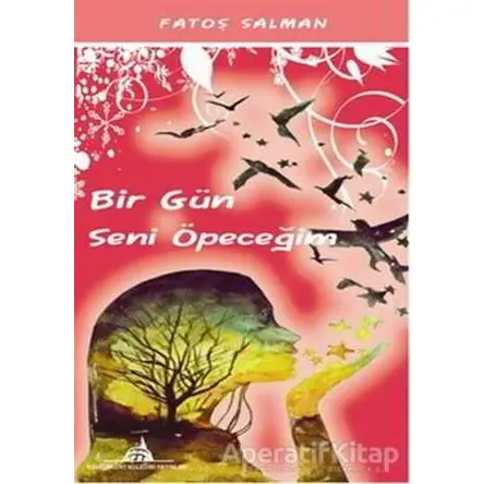 Bir Gün Seni Öpeceğim - Fatoş Salman - Kültürkent Kuledibi Yayınları