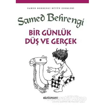 Bir Günlük Düş ve Gerçek - Samed Behrengi - Kültürperest Yayınevi