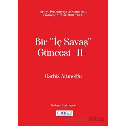 Bir ‘‘İç Savaş Güncesi’’ -II- - Garbis Altınoğlu - Favori Yayınları