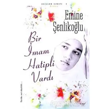 Bir İmam Hatipli Vardı - Emine Şenlikoğlu - Mektup Yayınları