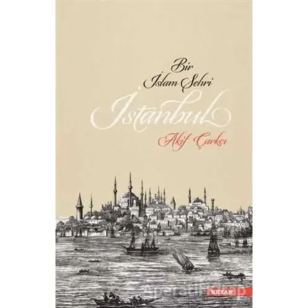 Bir İslam Şehri: İstanbul - Akif Çarkçı - Beyan Yayınları