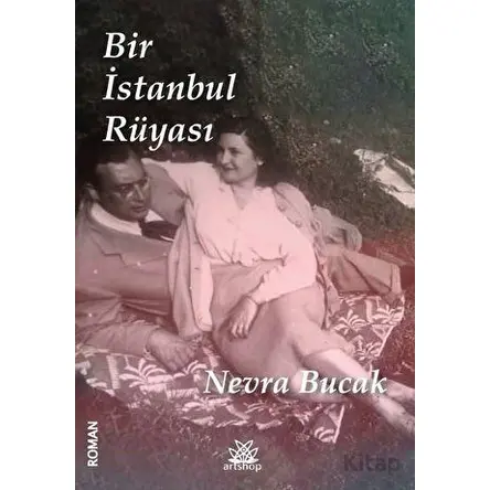 Bir İstanbul Rüyası - Nevra Bucak - Artshop Yayıncılık