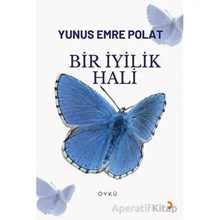 Bir İyilik Hali - Yunus Emre Polat - Cinius Yayınları