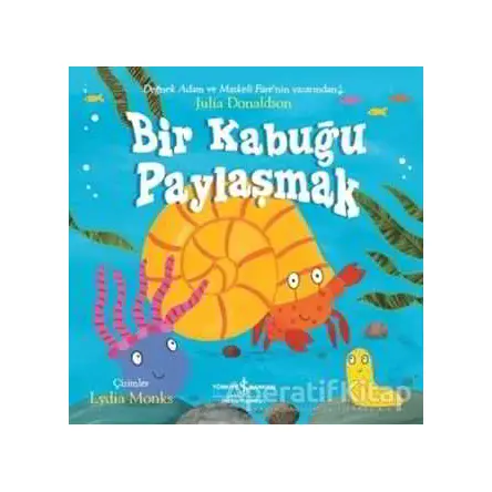 Bir Kabuğu Paylaşmak - Julia Donaldson - İş Bankası Kültür Yayınları