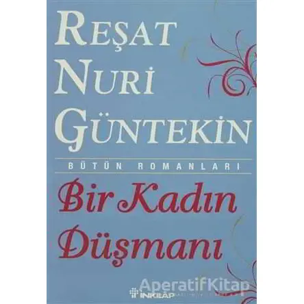 Bir Kadın Düşmanı - Reşat Nuri Güntekin - İnkılap Kitabevi