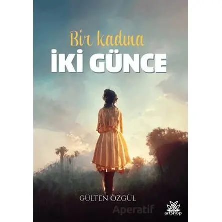 Bir Kadına İki Günce - Gülten Özgül - Artshop Yayıncılık