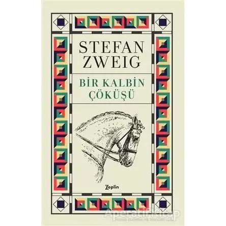 Bir Kalbin Çöküşü - Stefan Zweig - Zeplin Kitap