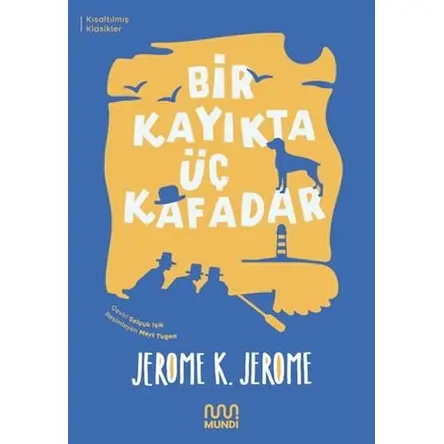 Bir Kayıkta Üç Kafadar (Kısaltılmış Metin) - Jerome K. Jerome - Mundi