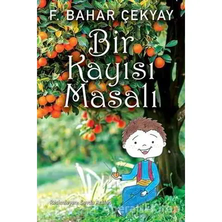 Bir Kayısı Masalı - F. Bahar Çekyay - Cinius Yayınları