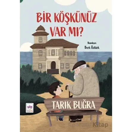 Bir Köşkünüz Var mı? - Tarık Buğra - Ötüken Çocuk Yayınları