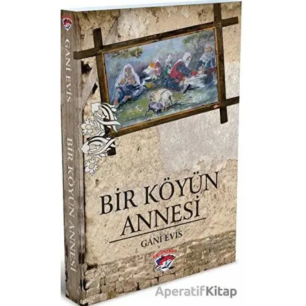 Bir Köyün Annesi - Gani Evis - Ergenekon