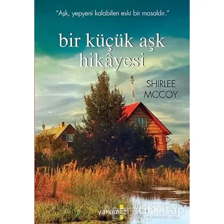 Bir Küçük Aşk Hikayesi - Shirlee Mccoy - Yakamoz Yayınevi