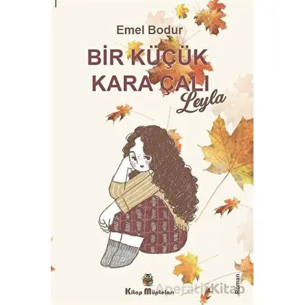 Bir Küçük Kara Çalı “Leyla” - Emel Bodur - Kitap Müptelası Yayınları