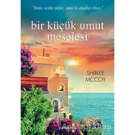 Bir Küçük Umut Meselesi - Shirlee Mccoy - Yakamoz Yayınevi