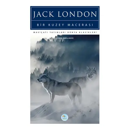 Bir Kuzey Macerası - Jack London - Maviçatı (Dünya Klasikleri)