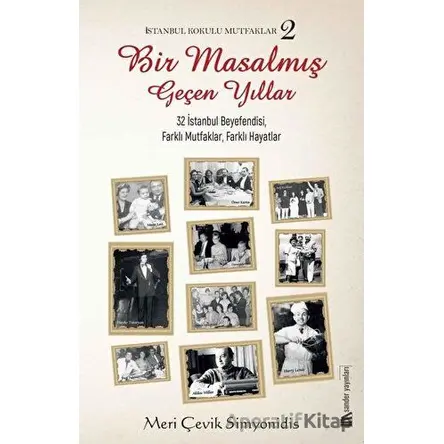 Bir Masalmış Geçen Yıllar - İstanbul Kokulu Mutfaklar 2 - Meri Çevik Simyonidis - Sander Yayınları